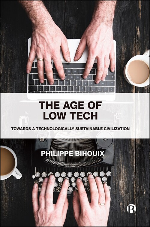 The Age of Low Tech : Towards a Technologically Sustainable Civilization (Paperback)