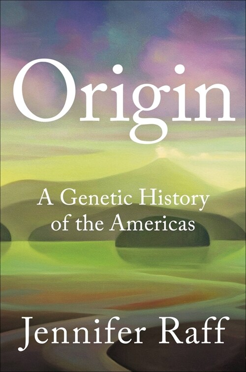 Origin: A Genetic History of the Americas (Hardcover)