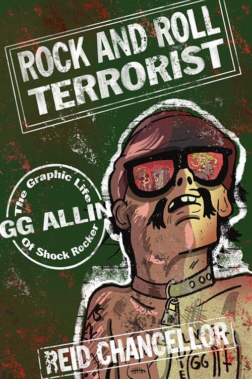Rock and Roll Terrorist: The Graphic Life of Shock Rocker Gg Allin (Paperback)