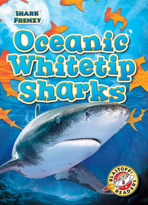 Oceanic Whitetip Sharks (Library Binding)
