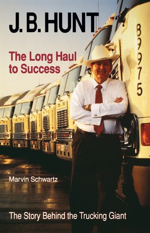 J. B. Hunt: The Long Haul to Success (Paperback)