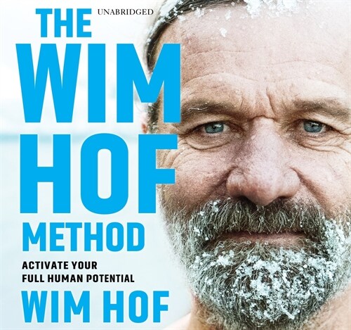 The Wim Hof Method: Activate Your Full Human Potential (Audio CD)