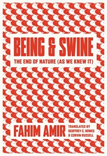 Being and Swine: The End of Nature (as We Knew It) (Paperback)