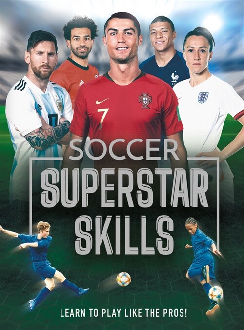 Soccer Superstar Skills: Learn to Play Like the Pros! (Hardcover)