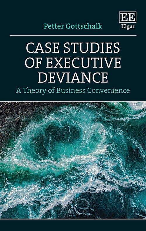 Case Studies of Executive Deviance : A Theory of Business Convenience (Hardcover)