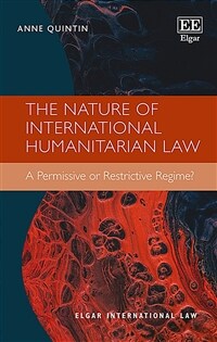 The nature of international humanitarian law : a permissive or restrictive regime?