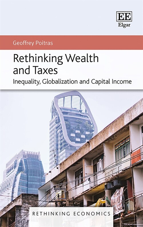 Rethinking Wealth and Taxes : Inequality, Globalization and Capital Income (Hardcover)