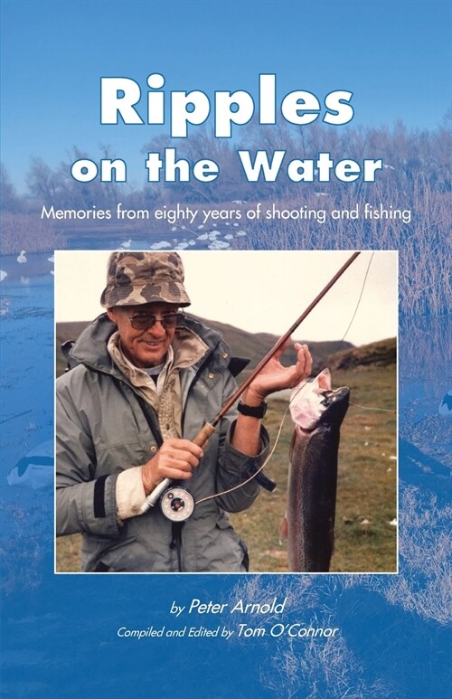 Ripples on the Water: Memories from eighty years of shooting and fishing (Paperback)