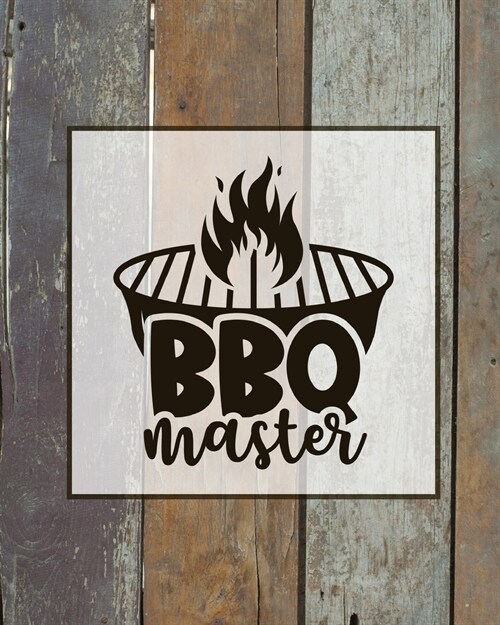 BBQ Master, BBQ Journal: Grill Recipes Log Book, Favorite Barbecue Recipe Notes, Gift, Secret Notebook, Grilling Record, Meat Smoker Logbook (Paperback)