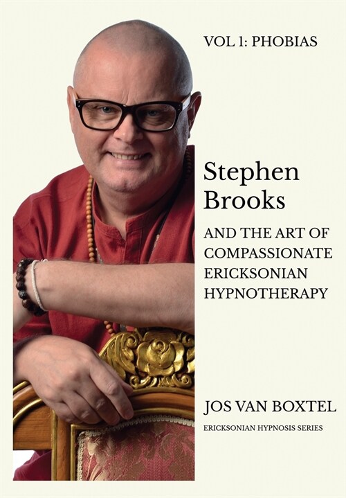 Stephen Brooks and the Art of Compassionate Ericksonian Hypnotherapy: The Ericksonian Hypnosis Series Volume 1: Hypnotic Language Patterns (Paperback)