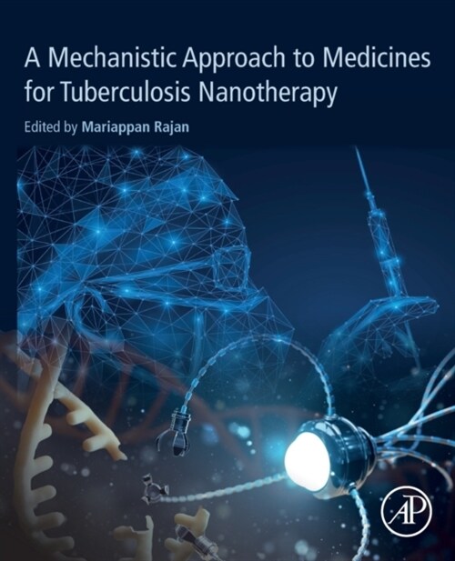 A Mechanistic Approach to Medicines for Tuberculosis Nanotherapy (Paperback)