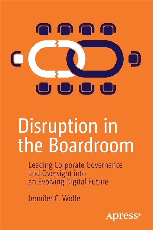 Disruption in the Boardroom: Leading Corporate Governance and Oversight Into an Evolving Digital Future (Paperback)