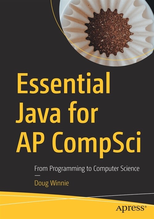 Essential Java for AP Compsci: From Programming to Computer Science (Paperback)