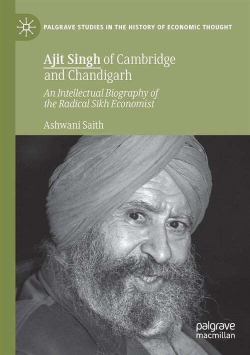 Ajit Singh of Cambridge and Chandigarh: An Intellectual Biography of the Radical Sikh Economist (Paperback, 2019)