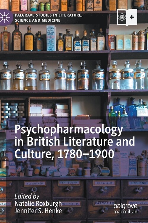 Psychopharmacology in British Literature and Culture, 1780-1900 (Hardcover, 2020)