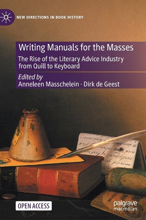Writing Manuals for the Masses: The Rise of the Literary Advice Industry from Quill to Keyboard (Hardcover, 2021)