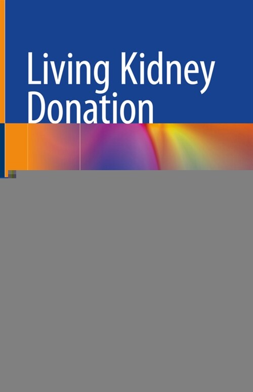 Living Kidney Donation: Best Practices in Evaluation, Care and Follow-Up (Hardcover, 2021)