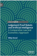 Judgement-Proof Robots and Artificial Intelligence: A Comparative Law and Economics Approach (Hardcover, 2020)