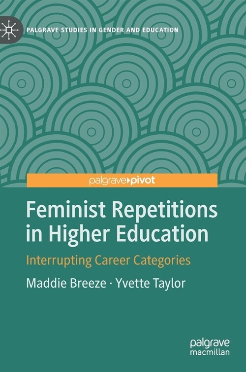 Feminist Repetitions in Higher Education: Interrupting Career Categories (Hardcover, 2020)