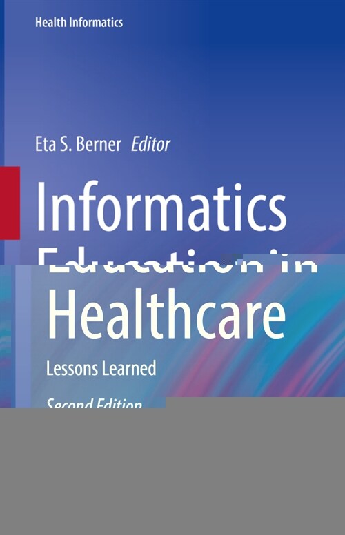 Informatics Education in Healthcare: Lessons Learned (Hardcover, 2, 2020)