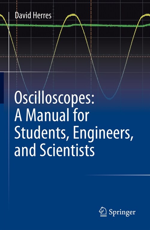 Oscilloscopes: A Manual for Students, Engineers, and Scientists (Hardcover)