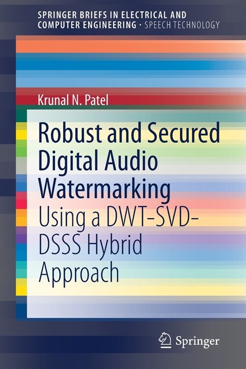 Robust and Secured Digital Audio Watermarking: Using a Dwt-Svd-Dsss Hybrid Approach (Paperback, 2021)