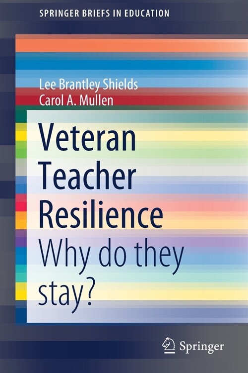Veteran Teacher Resilience: Why Do They Stay? (Paperback, 2020)