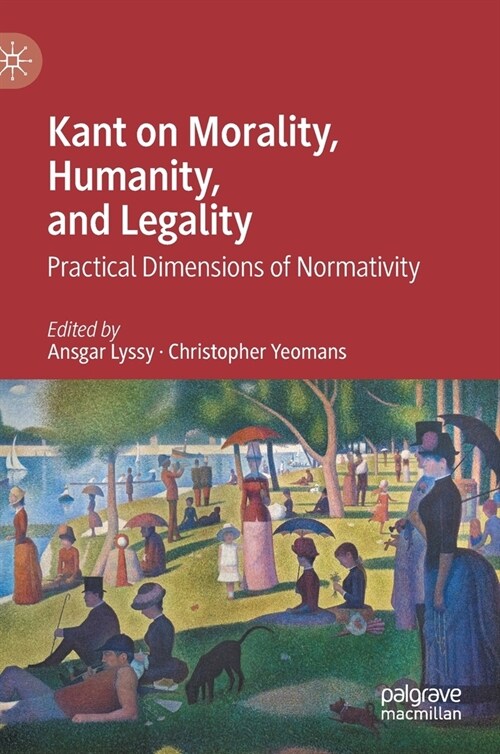 Kant on Morality, Humanity, and Legality: Practical Dimensions of Normativity (Hardcover, 2021)