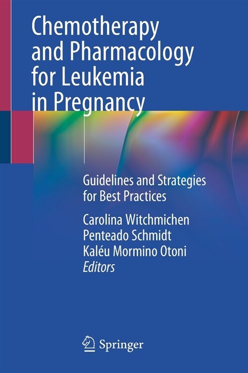 Chemotherapy and Pharmacology for Leukemia in Pregnancy: Guidelines and Strategies for Best Practices (Paperback, 2021)