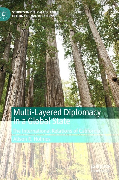 Multi-Layered Diplomacy in a Global State: The International Relations of California (Hardcover, 2020)