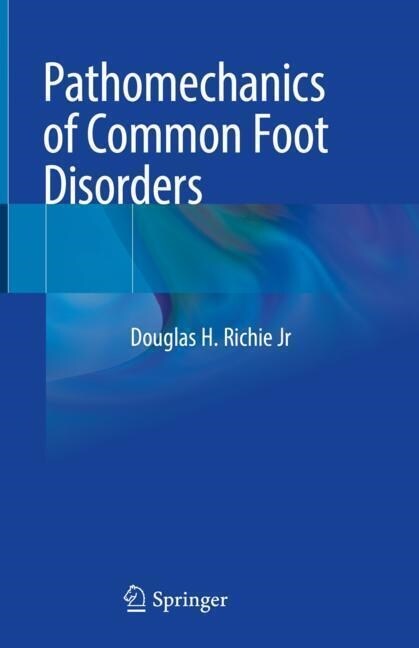 Pathomechanics of Common Foot Disorders (Hardcover)