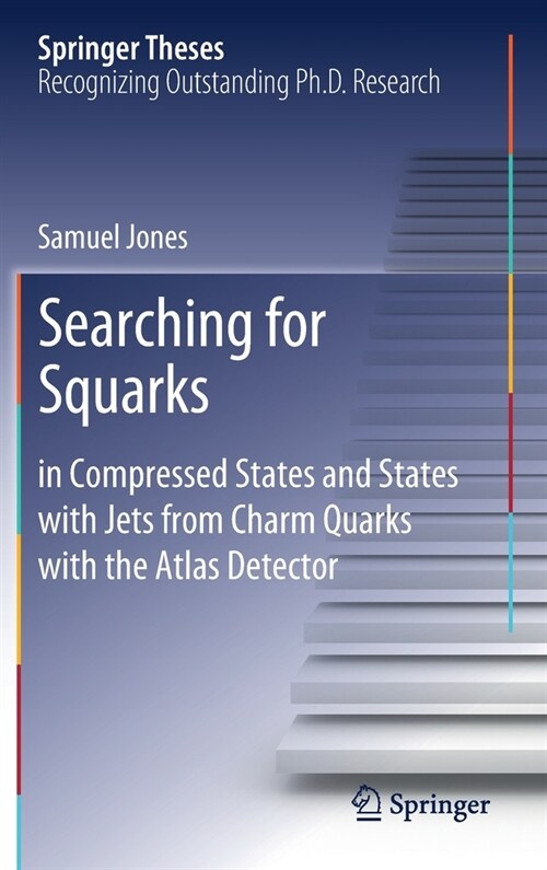 Searching for Squarks: In Compressed States and States with Jets from Charm Quarks with the Atlas Detector (Hardcover, 2020)