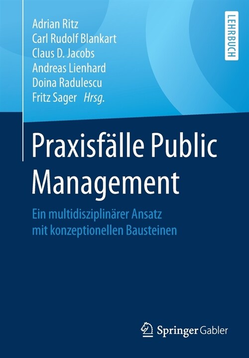 Praxisf?le Public Management: Ein Multidisziplin?er Ansatz Mit Konzeptionellen Bausteinen (Paperback, 1. Aufl. 2021)