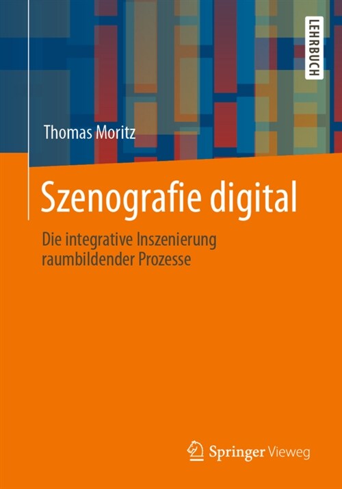 Szenografie Digital: Die Integrative Inszenierung Raumbildender Prozesse (Paperback, 1. Aufl. 2020)