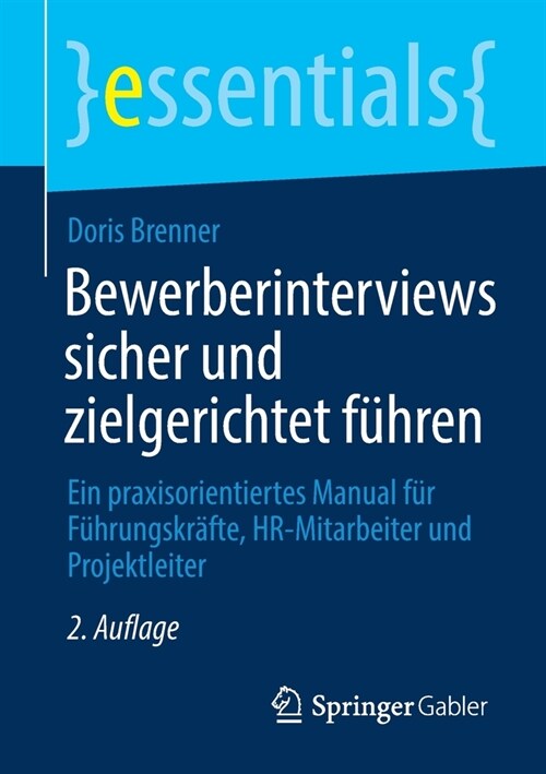 Bewerberinterviews Sicher Und Zielgerichtet F?ren: Ein Praxisorientiertes Manual F? F?rungskr?te, Hr-Mitarbeiter Und Projektleiter (Paperback, 2, 2. Aufl. 2020)