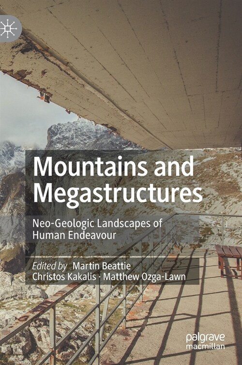 Mountains and Megastructures: Neo-Geologic Landscapes of Human Endeavour (Hardcover, 2021)