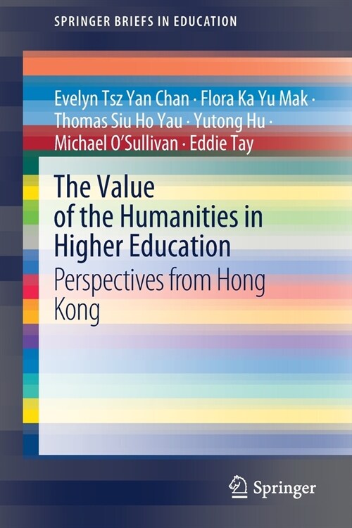 The Value of the Humanities in Higher Education: Perspectives from Hong Kong (Paperback, 2020)