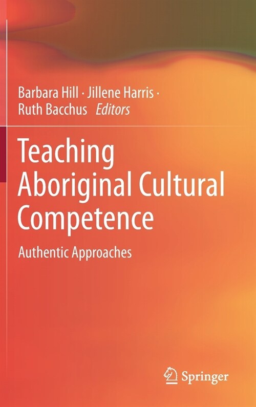 Teaching Aboriginal Cultural Competence: Authentic Approaches (Hardcover, 2020)