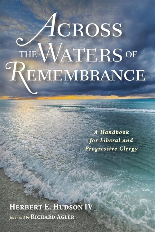 Across the Waters of Remembrance: A Handbook for Liberal and Progressive Clergy (Paperback)