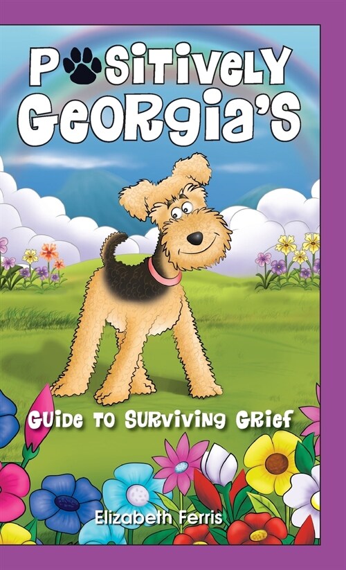 Positively Georgias Guide to Surviving Grief (Hardcover)