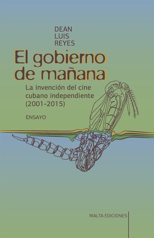 El gobierno de ma?na: La invenci? del cine cubano independiente (2001-2015) (Paperback)