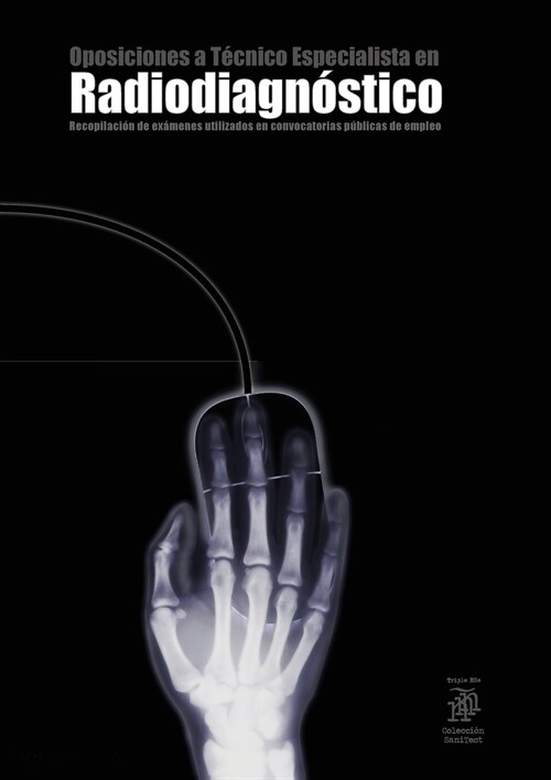 Oposiciones a T?nico Especialista en Radiodiagn?tico: Recopilaci? de ex?enes utilizados en convocatorias p?licas de empleo (Paperback)