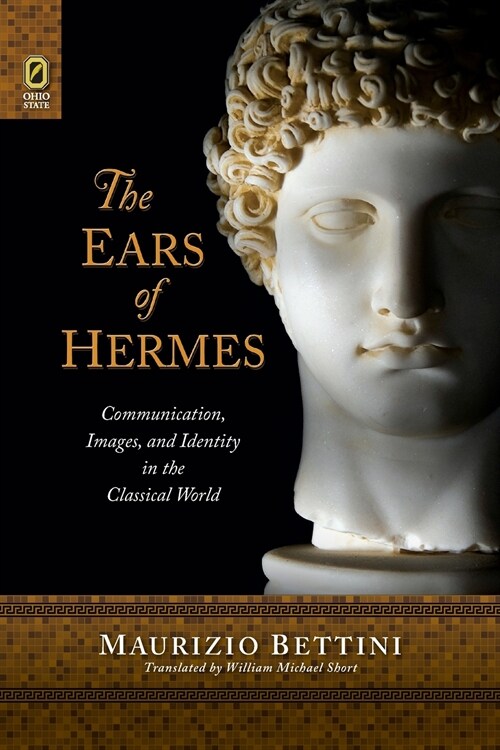 The Ears of Hermes: Communication, Images, and Identity in the Classical World (Paperback)