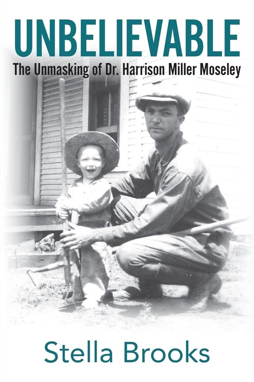 Unbelievable: The Unmasking of Dr. Harrison Miller Moseley (Paperback)