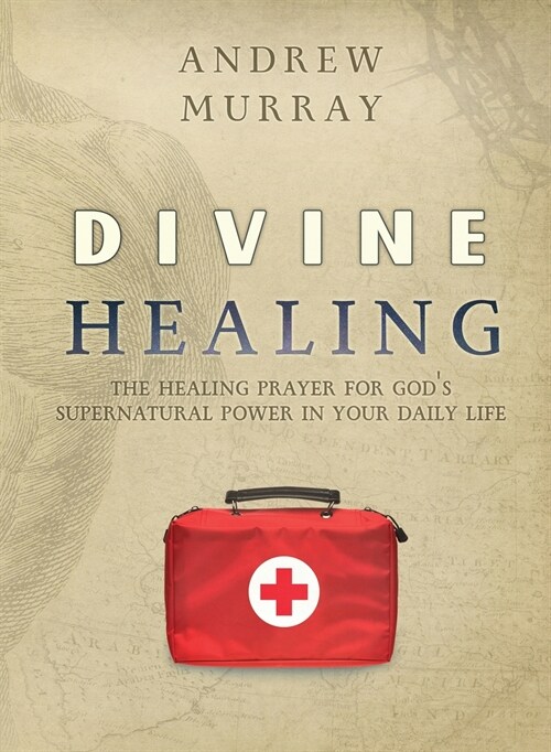 Divine Healing: The healing prayer for Gods supernatural power in your daily life (Paperback)