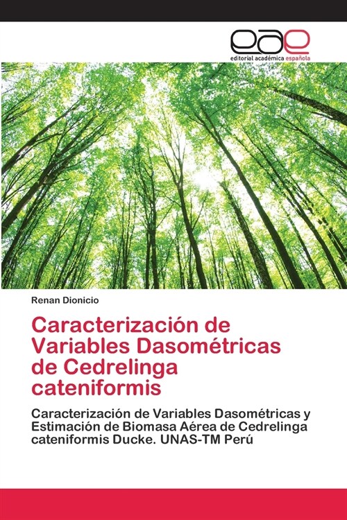 Caracterizaci? de Variables Dasom?ricas de Cedrelinga cateniformis (Paperback)