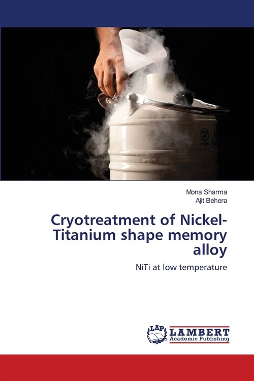 Cryotreatment of Nickel-Titanium shape memory alloy (Paperback)