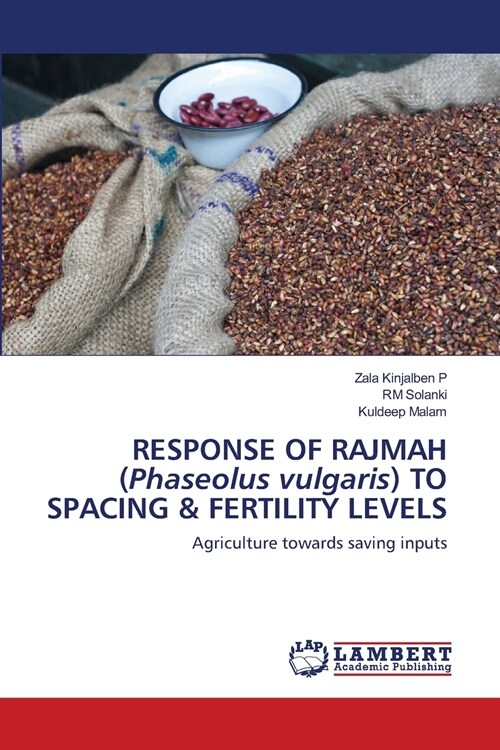 RESPONSE OF RAJMAH (Phaseolus vulgaris) TO SPACING & FERTILITY LEVELS (Paperback)