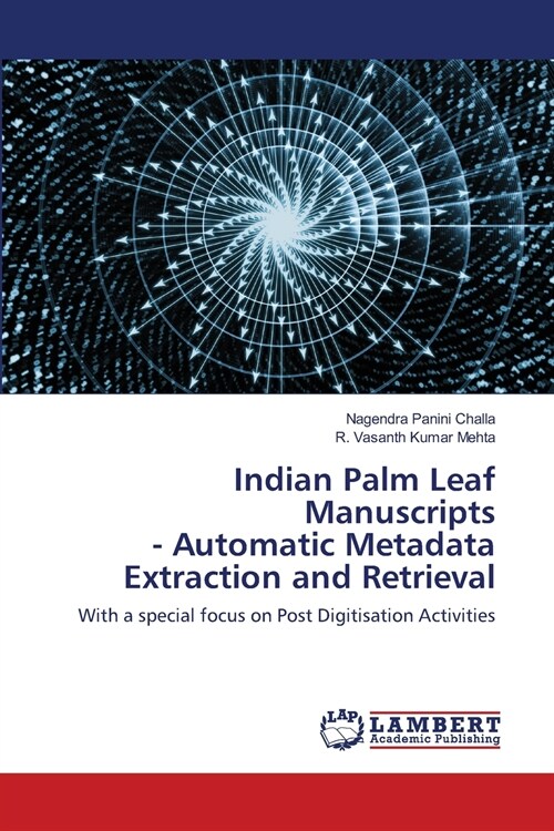 Indian Palm Leaf Manuscripts - Automatic Metadata Extraction and Retrieval (Paperback)