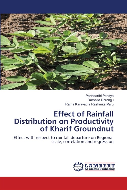 Effect of Rainfall Distribution on Productivity of Kharif Groundnut (Paperback)